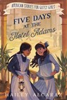 Five Days at the Hotel Adams - Hailey Alcaraz - 9781400256068