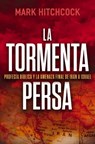La Tormenta Persa: Profecía Bíblica Y La Amenaza Final de Irán a Israel - Mark Hitchcock - 9781400262151