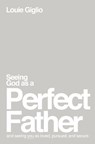 Seeing God as a Perfect Father - Louie Giglio - 9781400335299