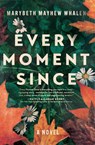 Every Moment Since - Marybeth Mayhew Whalen - 9781400345021
