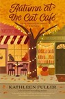 Autumn at the Cat Cafe - Kathleen Fuller - 9781400355105