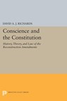 Conscience and the Constitution - David A. J. Richards - 9781400863563