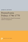 Pennsylvania Politics 1746-1770 - James H. Hutson - 9781400869565