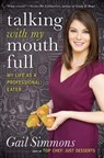 Talking with My Mouth Full - Gail Simmons - 9781401324506