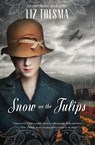Snow on the Tulips - Liz Tolsma - 9781401689100