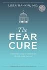 The Fear Cure: Cultivating Courage as Medicine for the Body, Mind, and Soul - Lissa Rankin - 9781401944278
