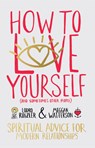 How to Love Yourself (and Sometimes Other People): Spiritual Advice for Modern Relationships - Lodro Rinzler - 9781401946692