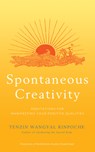 Spontaneous Creativity: Meditations for Manifesting Your Positive Qualities - Tenzin Wangyal Rinpoche - 9781401954505