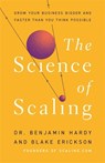 The Science of Scaling - Dr. Benjamin Hardy - 9781401967635