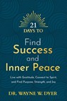 Dyer, W: 21 Days to Find Success and Inner Peace - Wayne W Dyer - 9781401971205