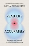 Read Life Accurately: Recognize and Respond to Whats Really Happening - Sonia Choquette - 9781401980566