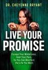 Live Your Promise: Escape Your Wilderness, Heal Your Pain, So You Can Manifest the Life You Want - Cheyenne Bryant - 9781401998820