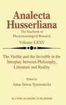The Visible and the Invisible in the Interplay between Philosophy, Literature and Reality - Anna-Teresa Tymieniecka - 9781402000706