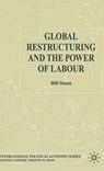 Global Restructuring and the Power of Labour - Bill Dunn - 9781403932617