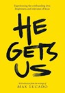 He Gets Us - Max Lucado ; He Gets Us - 9781404119352