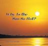 Why Is the Sun So Hot? - MURPHY,  Patricia J. - 9781404255913