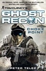 Tom Clancy's Ghost Recon: Choke Point - Peter Telep - 9781405912600