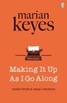 Making It Up As I Go Along - Marian Keyes - 9781405922074