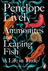 Ammonites and Leaping Fish - Penelope Lively - 9781405966993