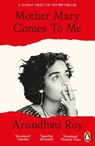 Mother Mary Comes To Me - Arundhati Roy - 9781405978477