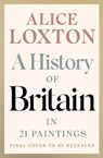 A History of Britain in 21 Paintings - Alice Loxton - 9781405993968