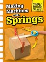 Making Machines with Springs - OXLADE,  Chris - 9781406289305