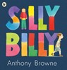 Silly Billy - Anthony Browne - 9781406305760