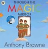 Through the Magic Mirror - Anthony Browne - 9781406326284