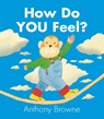 How Do You Feel? - Anthony Browne - 9781406347913