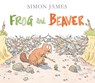 Frog and Beaver - Simon James - 9781406359862