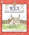 Rex and the Crown Jewels Robbery -  - 9781406360691