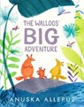 The Walloos' Big Adventure - Anuska Allepuz - 9781406362411
