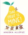 That Fruit Is Mine! - Anuska Allepuz - 9781406375480