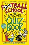 Football School: The Amazing Quiz Book - Alex Bellos ; Ben Lyttleton - 9781406379587