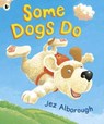Some Dogs Do - Jez Alborough - 9781406383027