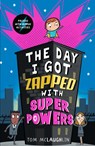 The Day I Got Zapped with Super Powers - Tom McLaughlin - 9781406389654