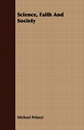 Science, Faith And Society - Michael Polanyi - 9781406768534