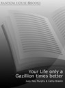 Your Life only a Gazillion times better - Judy May Murphy ; Cathy Breslin - 9781407080352