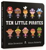 Ten Little Pirates Board Book - Mike Brownlow - 9781408346457