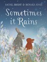 Sometimes It Rains - Rachel Bright - 9781408369968