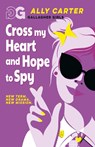 Gallagher Girls: Cross My Heart and Hope To Spy - Ally Carter - 9781408378519