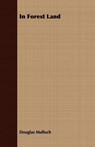 In Forest Land - Douglas Malloch - 9781408669419
