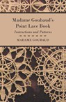 Madame Goubaud's Point Lace Book - Instructions and Patterns - Madame Goubaud - 9781408694169