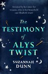 Testimony of Alys Twist - Suzannah Dunn - 9781408707227