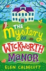 The Mystery of Wickworth Manor - Elen Caldecott - 9781408820483