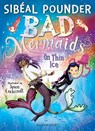 Bad Mermaids: On Thin Ice - Sibeal Pounder - 9781408877166
