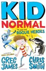 Kid Normal and the Rogue Heroes - Greg James ; Chris Smith - 9781408884553