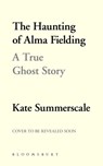 The Haunting of Alma Fielding - Summerscale Kate Summerscale - 9781408895443