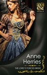The Lord's Forced Bride (Mills & Boon Historical) - Anne Herries - 9781408916490