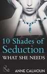 What She Needs (10 Shades of Seduction Series) (Mills & Boon) - Anne Calhoun - 9781408928394